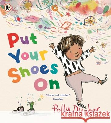 Put Your Shoes On Polly Dunbar 9781529532722