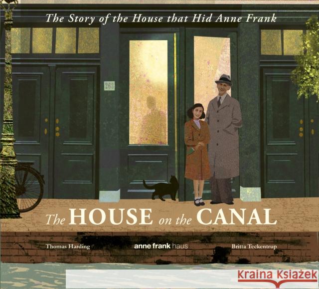 The House on the Canal: The Story of the House that Hid Anne Frank Thomas Harding 9781529532753