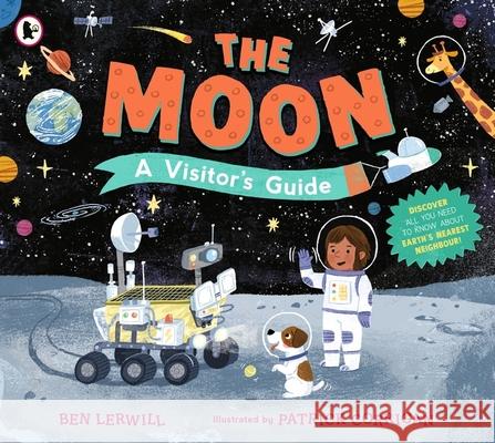 The Moon: A Visitor's Guide Ben Lerwill 9781529532906