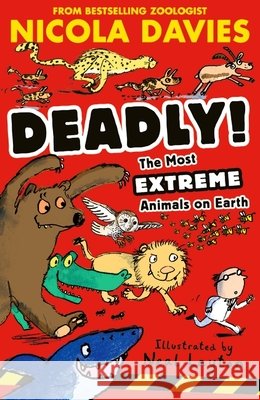 Deadly! The Most Extreme Animals on Earth Nicola Davies 9781529539158 Walker Books Ltd