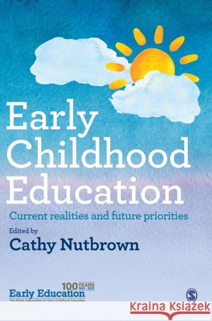 Early Childhood Education: Current Realities and Future Priorities Nutbrown, Cathy 9781529600070