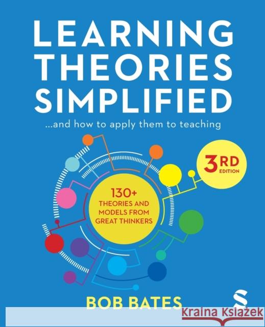 Learning Theories Simplified: ...and how to apply them to teaching Bob Bates 9781529601411 Sage Publications Ltd