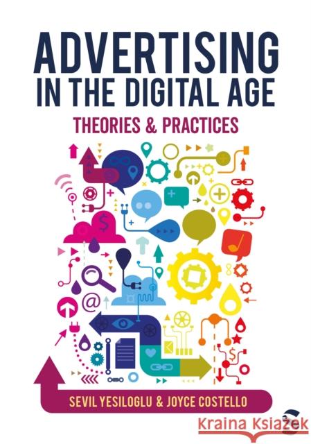 Advertising in the Digital Age: Theories and Practices Joyce Costello 9781529601978 SAGE Publications