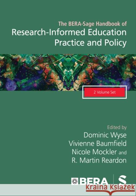 The Bera-Sage Handbook of Research-Informed Education Practice and Policy Dominic Wyse Vivienne Marie Baumfield Nicole Mockler 9781529602524