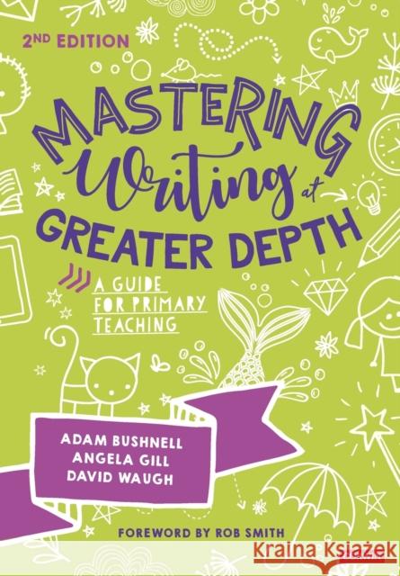 Mastering Writing at Greater Depth: A guide for primary teaching  9781529602562 Sage Publications Ltd