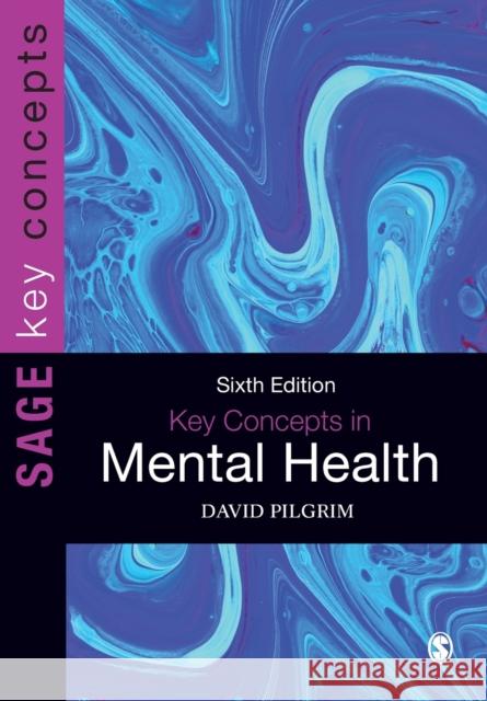 Key Concepts in Mental Health David Pilgrim 9781529603767 SAGE Publications Ltd