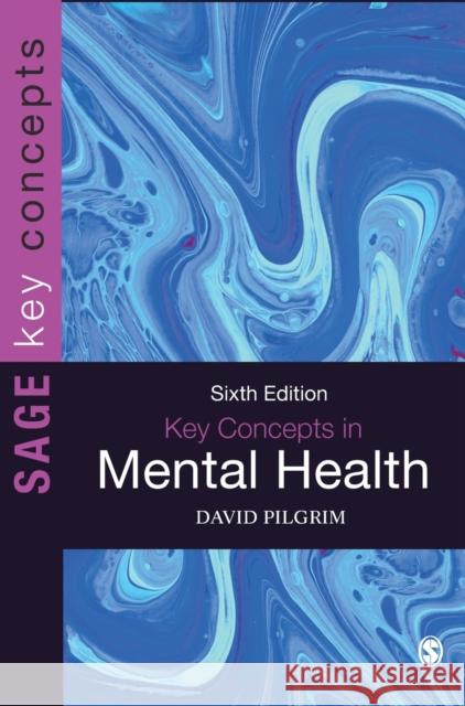 Key Concepts in Mental Health David Pilgrim 9781529603774 SAGE Publications Ltd