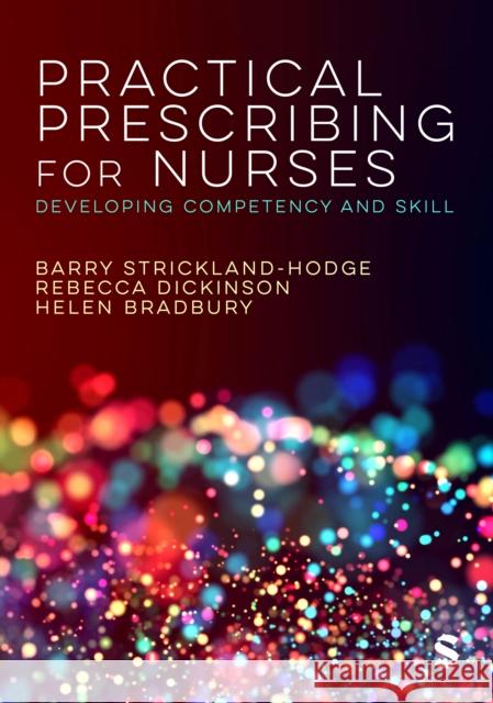 Practical Prescribing for Nurses: Developing Competency and Skill Helen Bradbury 9781529603781 Sage Publications Ltd