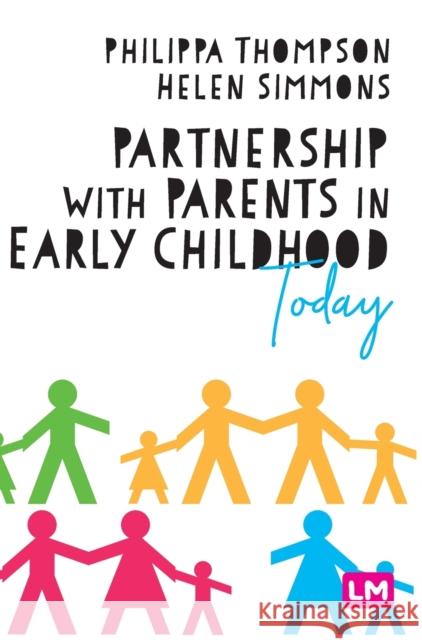 Partnership With Parents in Early Childhood Today Philippa Thompson Helen Simmons 9781529605907 Learning Matters