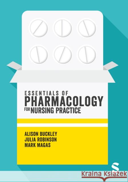 Essentials of Pharmacology for Nursing Practice Alison Buckley Julia Robinson Mark Magas 9781529609028 Sage Publications Ltd