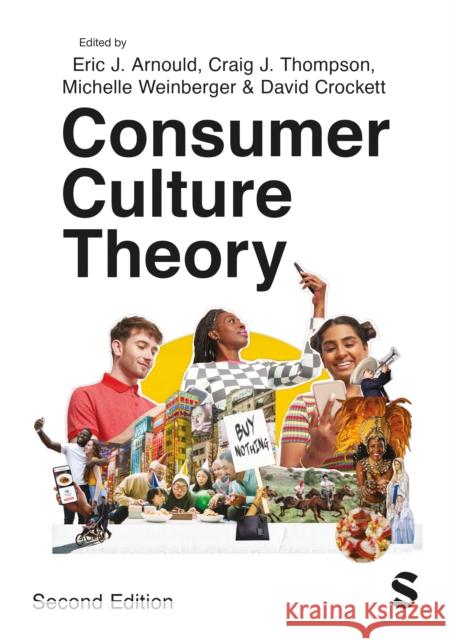 Consumer Culture Theory Eric Arnould Craig J. Thompson Michelle Weinberger 9781529609257