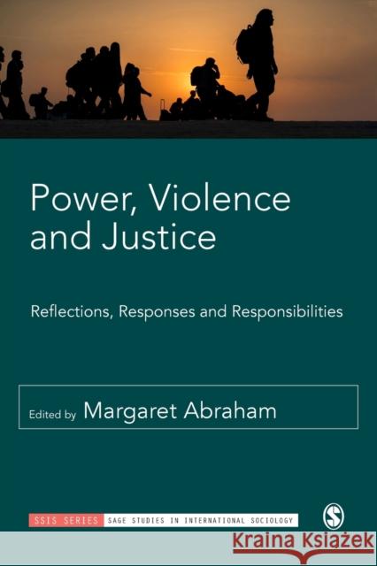 Power, Violence and Justice: Reflections, Responses and Responsibilities Abraham, Margaret 9781529609806