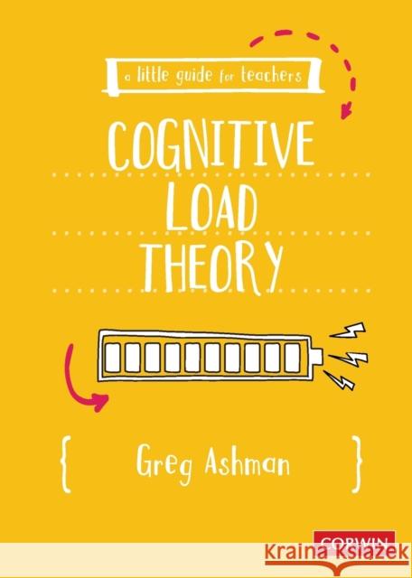 A Little Guide for Teachers: Cognitive Load Theory Greg Ashman 9781529609868 SAGE Publications Ltd