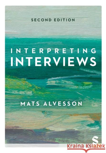 Interpreting Interviews Mats Alvesson 9781529611977