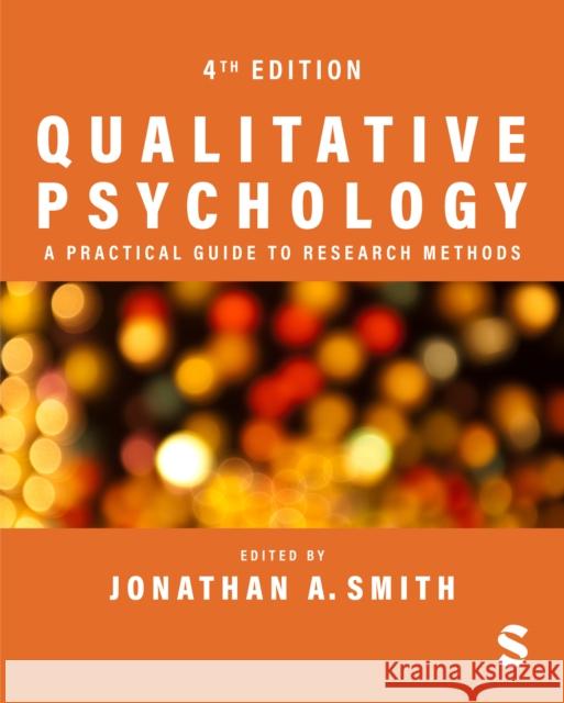 Qualitative Psychology: A Practical Guide to Research Methods Jonathan A. Smith 9781529616446 Sage Publications Ltd