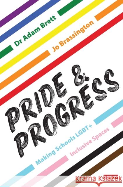 Pride and Progress: Making Schools Lgbt+ Inclusive Spaces Brett, Adam 9781529619041 SAGE Publications