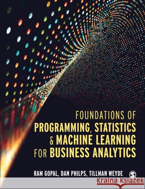 Foundations of Programming, Statistics, and Machine Learning for Business Analytics Tillman Weyde 9781529620917