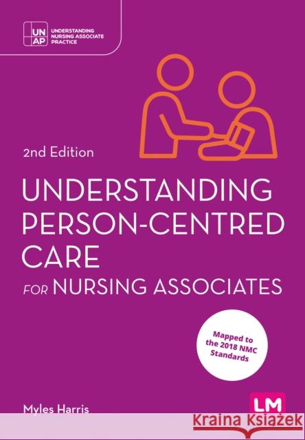 Understanding Person-Centred Care for Nursing Associates Myles Harris 9781529621099