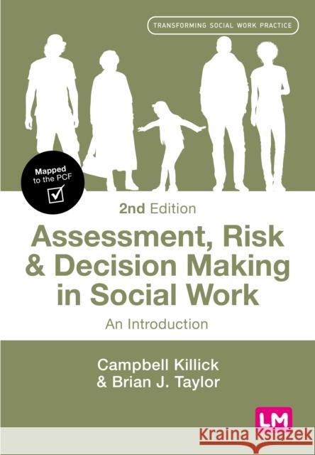 Assessment, Risk and Decision Making in Social Work: An Introduction Campbell Killick Brian J. Taylor 9781529621358 Learning Matters