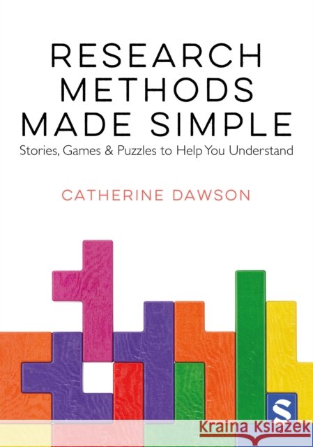 Research Methods Made Simple: Stories, Games & Puzzles to Help You Understand Catherine Dawson 9781529623192
