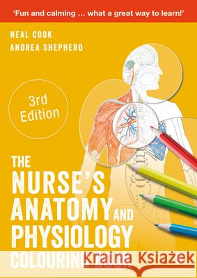 The Nurse′s Anatomy and Physiology Colouring Book Neal Cook Andrea Shepherd 9781529626445 Sage Publications Ltd