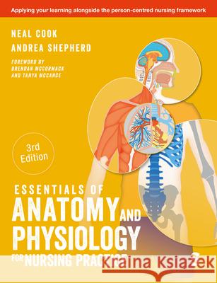 Essentials of Anatomy and Physiology for Nursing Practice Neal Cook Andrea Shepherd 9781529626452