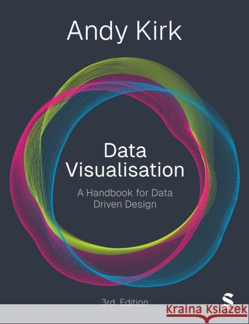 Data Visualisation: A Handbook for Data Driven Design Andy Kirk 9781529626544 Sage Publications Ltd