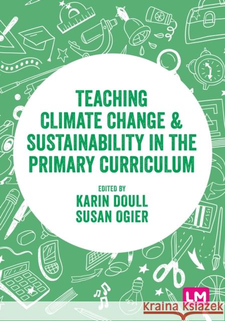 Teaching Climate Change and Sustainability in the Primary Curriculum  9781529628418 SAGE Publications Ltd