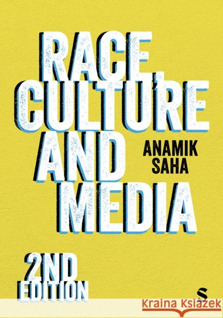 Race, Culture and Media Anamik Saha 9781529667738 Sage Publications Ltd