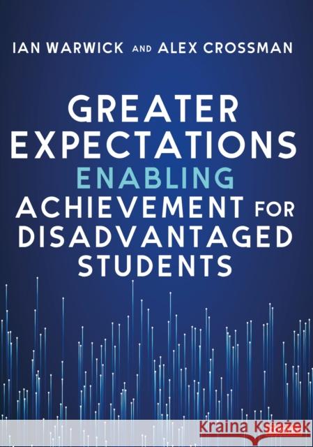 Greater Expectations: Enabling Achievement for Disadvantaged Students Alex Crossman 9781529668094 SAGE Publications Ltd