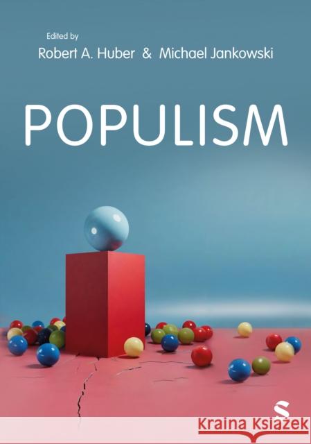 Populism: An Introduction Robert Alexander Huber Michael Jankowski 9781529669862