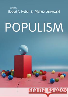 Populism: An Introduction Robert Alexander Huber Michael Jankowski 9781529669879