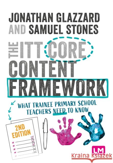 The ITT Core Content Framework: What trainee primary school teachers need to know Samuel Stones 9781529671933