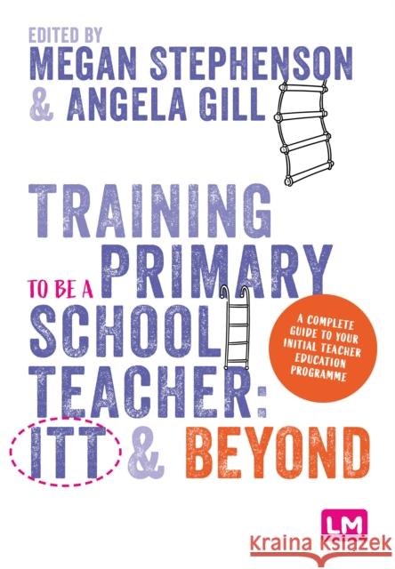 Training to Be a Primary School Teacher: The Ccf and Beyond Megan Stephenson Angela Gill 9781529672770 Learning Matters