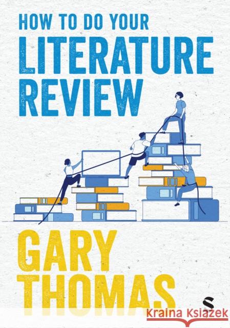How to Do Your Literature Review Gary Thomas 9781529673036 Sage Publications Ltd