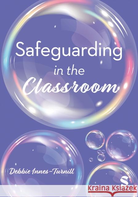 Safeguarding in the Classroom Debbie Innes-Turnill 9781529680195 Sage Publications Ltd