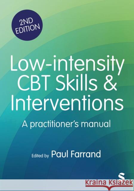 Low-Intensity CBT Skills and Interventions: A Practitioner′s Manual Paul A. Farrand 9781529680478 Sage Publications Ltd