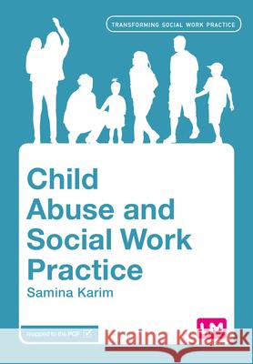Child Abuse and Social Work Practice Samina Karim 9781529682977 Sage Publications Ltd