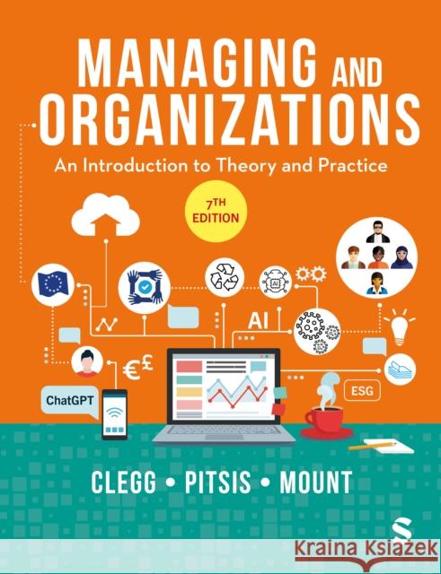 Managing and Organizations: An Introduction to Theory and Practice Stewart R. Clegg Tyrone S. Pitsis Matthew Mount 9781529683660 Sage Publications Ltd