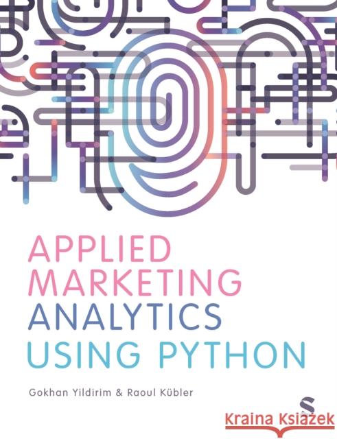 Applied Marketing Analytics Using Python Raoul V. Kubler 9781529684162 Sage Publications Ltd