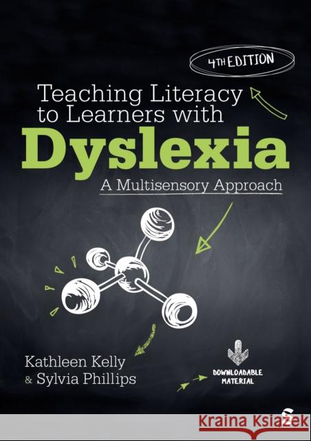 Teaching Literacy to Learners with Dyslexia: A Multisensory Approach Kathleen Kelly Sylvia Phillips 9781529684629 Sage Publications Ltd