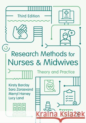 Research Methods for Nurses and Midwives: Theory and Practice Kirsty Barclay Sara Zarasvand Merryl Harvey 9781529689891 Sage Publications Ltd