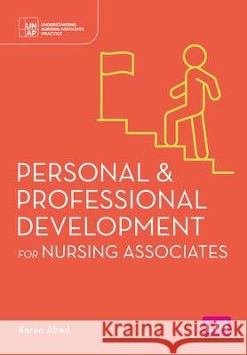 Personal and Professional Development for Nursing Associates Karen Alred 9781529690606 Sage Publications Ltd