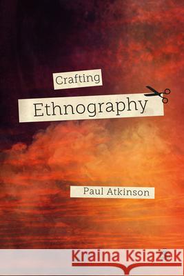 Crafting Ethnography Paul Atkinson 9781529701234 Sage Publications Ltd