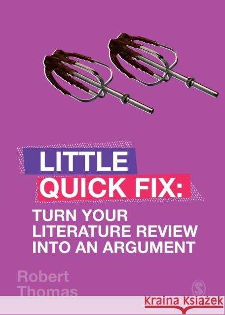 Turn Your Literature Review Into an Argument: Little Quick Fix Robert Thomas 9781529701258 Sage Publications Ltd