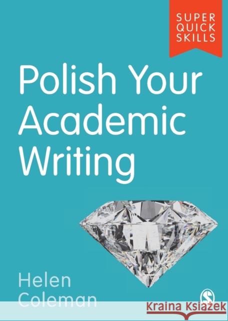 Polish Your Academic Writing Helen Coleman 9781529703788 Sage Publications Ltd