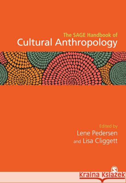 The Sage Handbook of Cultural Anthropology Lene Pedersen Lisa Cliggett 9781529703870 Sage Publications Ltd
