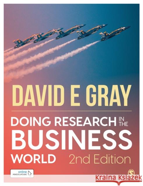 Doing Research in the Business World: Paperback with Interactive eBook David E Gray   9781529704198 SAGE Publications Ltd