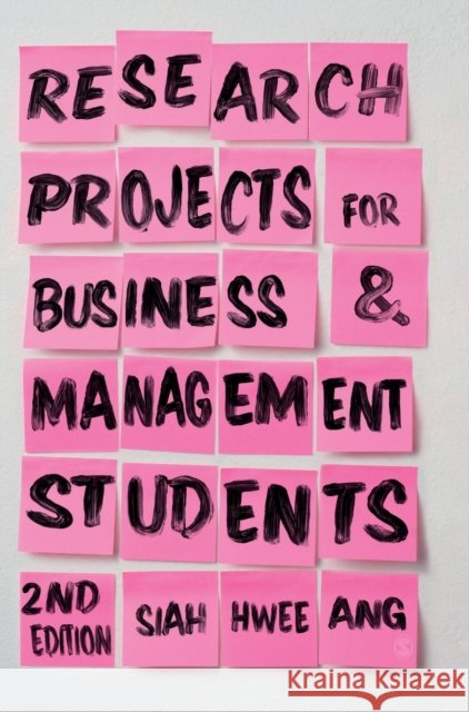 Research Projects for Business & Management Students Siah Hwee Ang 9781529709476 SAGE Publications Ltd