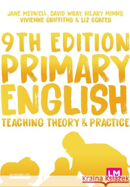 Primary English: Teaching Theory and Practice Jane A. Medwell David Wray Hilary Minns 9781529709803